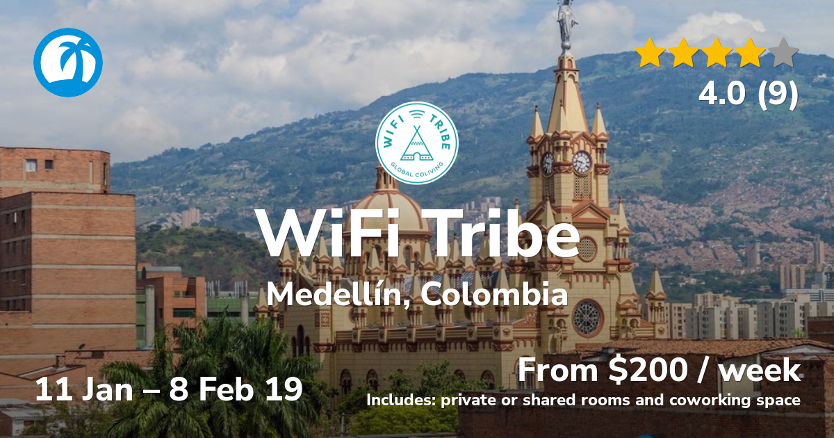 Wifi Tribe Medellín Colombia 🇨🇴 11 Jan 8 Feb 19