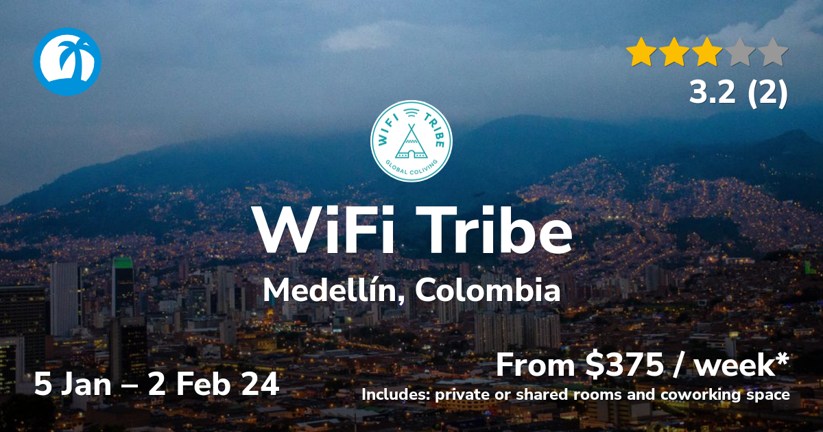 WiFi Tribe Nomad Retreat In Medell N Colombia Jan 2024   Medellin Colombia Jan 2024 