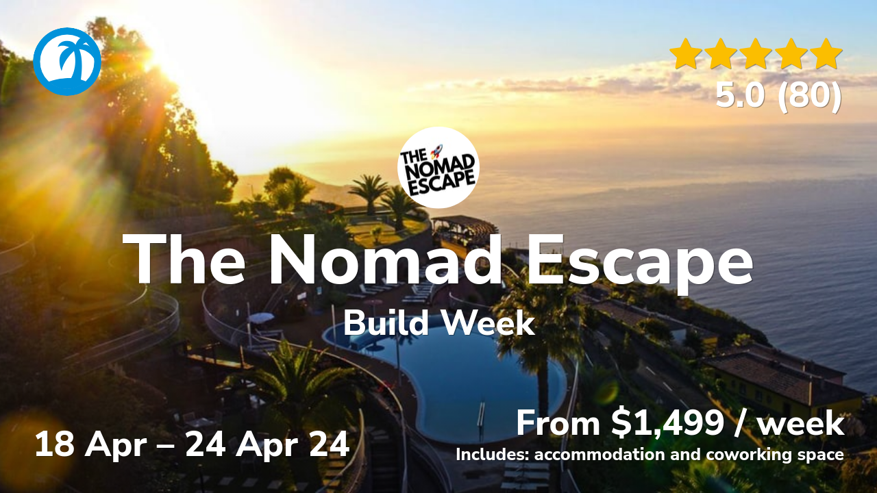 The Nomad Escape: Build Week 🇵🇹 Apr 2024